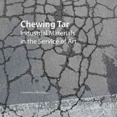 Chewing Tar: Industrial Materials in the Service of Art